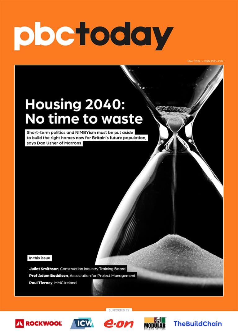 In PBC Today May 2024, we look at how to meet the housing needs of 2040, housebuilding skills, the state of office and MMC, and much more